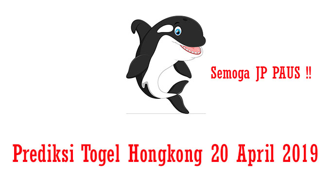 Prediksi Togel Hongkong Sabtu, Tanggal 20 April 2019