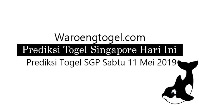 Prediksi Togel Singapore Sabtu 11 Mei 2019
