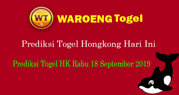 Prediksi Togel Hongkong Rbau 18 September 2019