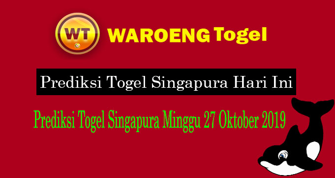 Prediksi Togel Singapura Minggu 27 Oktober 2019