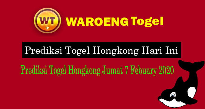 Prediksi Togel Hongkong Jumat 7 Febuary 2020
