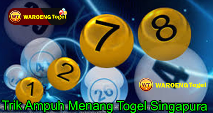 Trik Ampuh Menang Togel Singapura