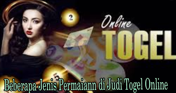 Beberapa Jenis Permaiann di Judi Togel Online