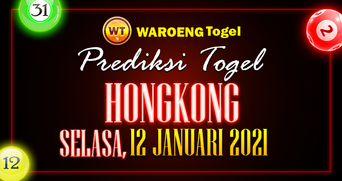 Prediksi Togel Hongkong Selasa 12 Januari 2021