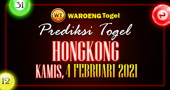 Prediksi Togel Hongkong Kamis 4 Februari 2021