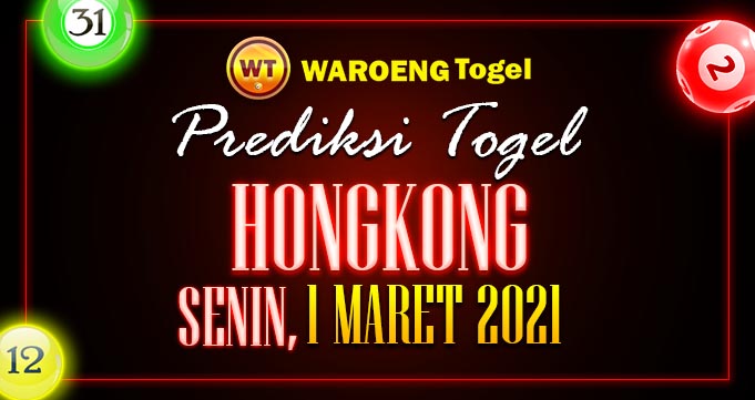 Prediksi Togel Hongkong Senin 1 Maret 2021