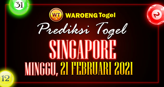 Prediksi Togel Singapura Minggu 21 Februari 2021