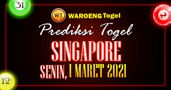 Prediksi Togel Singapura Senin 1 Maret 2021