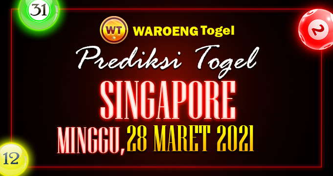 Prediksi Togel Singapura Minggu 28 Maret 2021