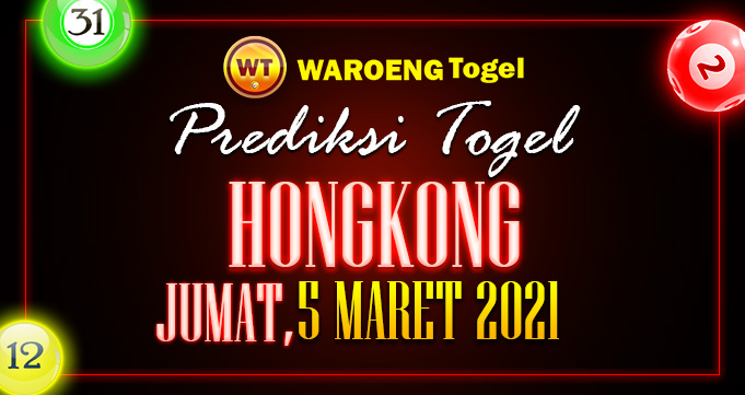 Prediksi Togel Hongkong Jumat 5 Maret 2021