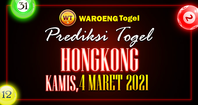 Prediksi Togel Hongkong Kamis 4 Maret 2021