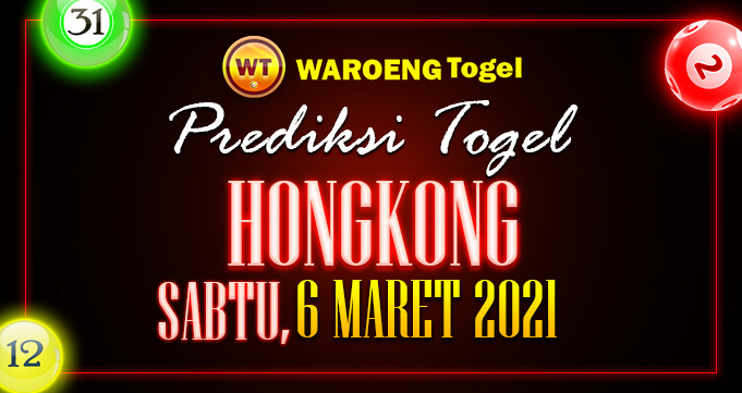 Prediksi Togel Hongkong Sabtu 6 Maret 2021