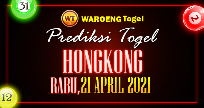 Prediksi Togel Hongkong Rabu 21 April 2021