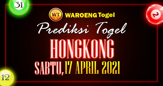 Prediksi Togel Hongkong Sabtu 17 April 2021