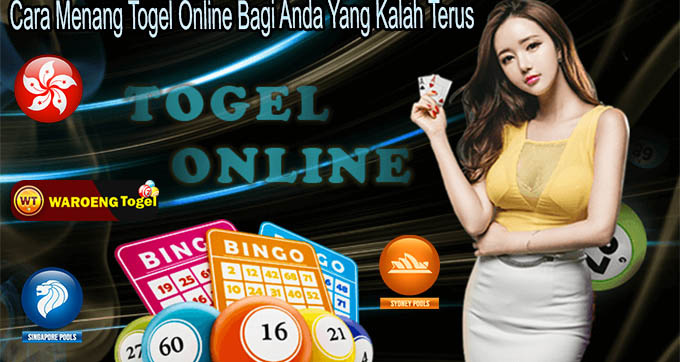 Cara Menang Togel Online Bagi Anda Yang Kalah Terus