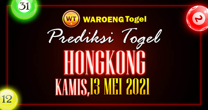 Prediksi Togel Hongkong Kamis 13 Mei 2021