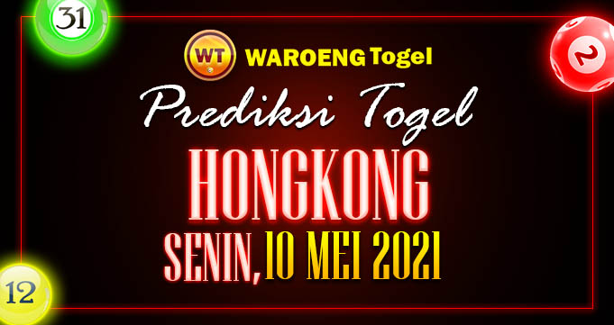 Prediksi Togel Hongkong Senin 10 Mei 2021