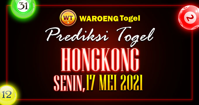 Prediksi Togel Hongkong Senin 17 Mei 2021
