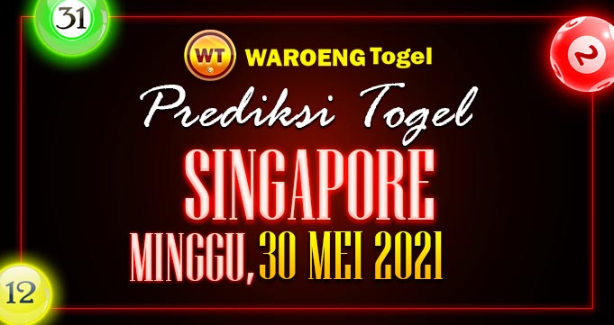 Prediksi Togel Singapura Minggu 30 Mei 2021