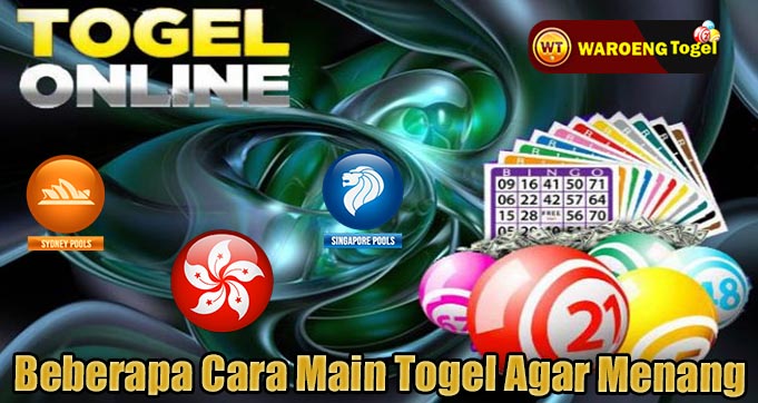 Beberapa Cara Main Togel Agar Menang