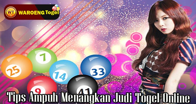 Tips Ampuh Menangkan Judi Togel Online