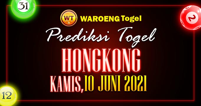 Prediksi Togel Hongkong Kamis 10 Juni 2021