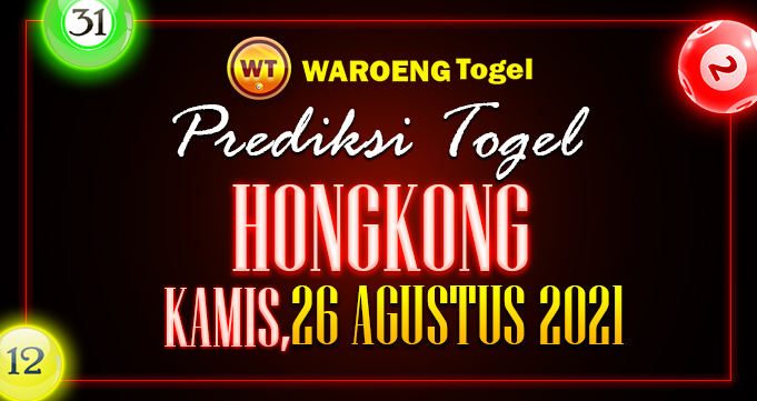 Prediksi Togel Bocoran Hongkong Kamis 26 Agustus 2021