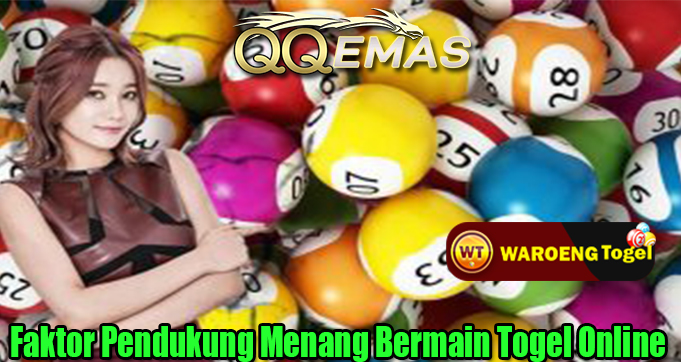 Faktor Pendukung Menang Bermain Togel Online