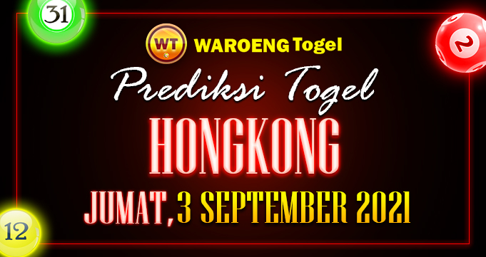 Prediksi Togel Bocoran Hongkong Jumat 3 Septembe 2021