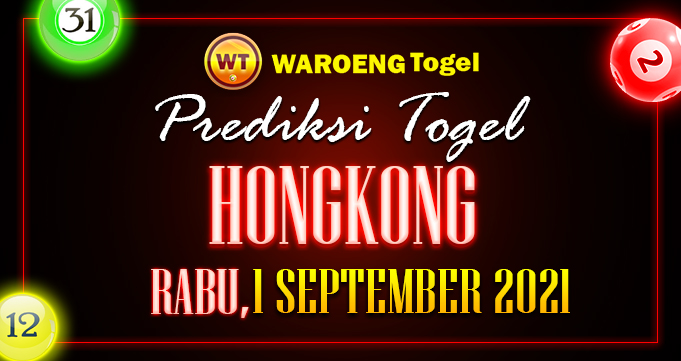 Prediksi Togel Bocoran Hongkong Rabu 1 September 2021