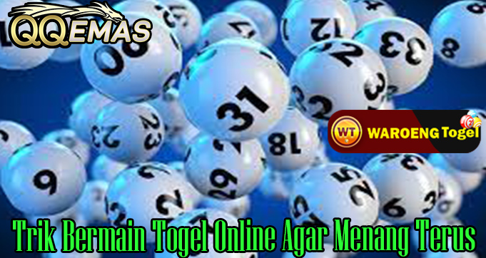 Trik Bermain Togel Online Agar Menang Terus