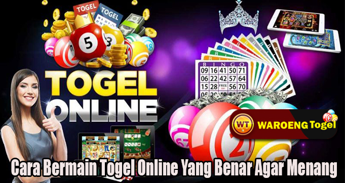 Cara Bermain Togel Online Yang Benar Agar Menang