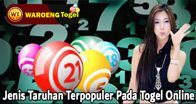 Jenis Taruhan Terpopuler Pada Togel Online