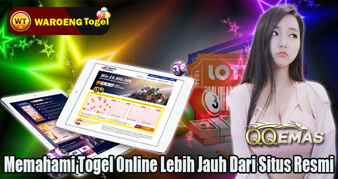 Memahami Togel Online Lebih Jauh Dari Situs Resmi