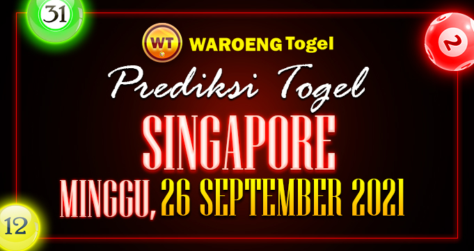 Prediksi Togel Bocoran Singapura Minggu 26 Septem 2021