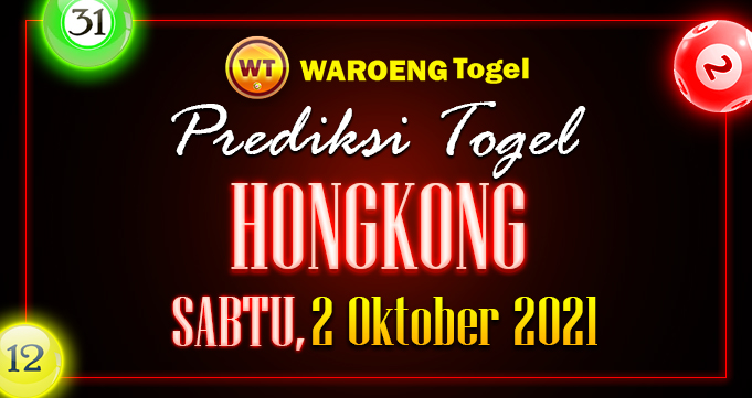 Prediksi Togel Bocoran Hongkong Sabtu 2 Oktober 2021