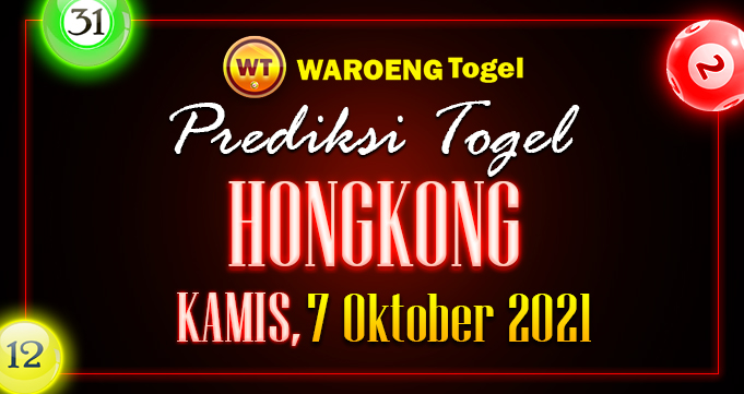 Prediksi Togel Bocoran Hongkong Kamis 7 Oktober 2021