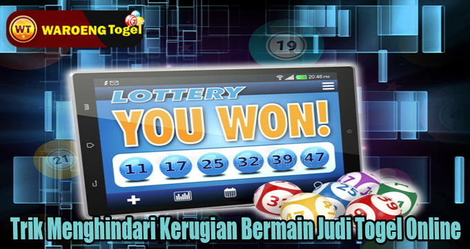 Trik Menghindari Kerugian Bermain Judi Togel Online