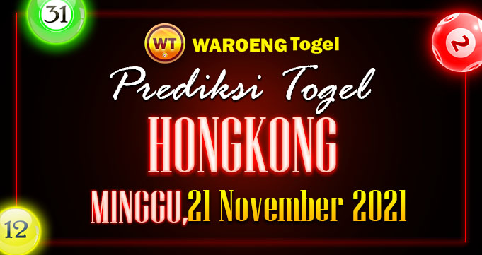 Prediksi Togel Bocoran Hongkong Minggu 21 Nov 2021