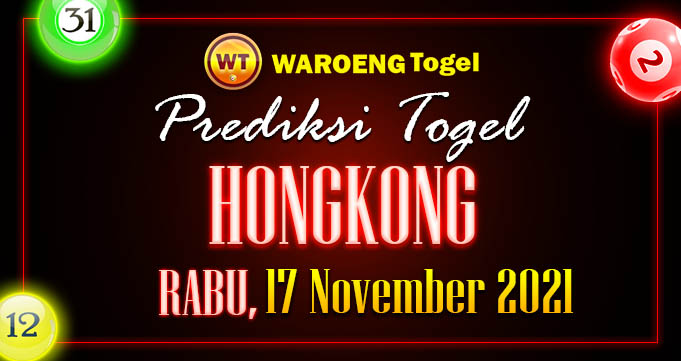 Prediksi Togel Bocoran Hongkong Rabu 17 Nov 2021