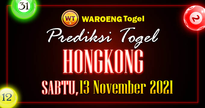 Prediksi Togel Bocoran Hongkong Sabtu 13 Nov 2021