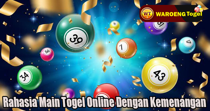 Rahasia Main Togel Online Dengan Kemenangan