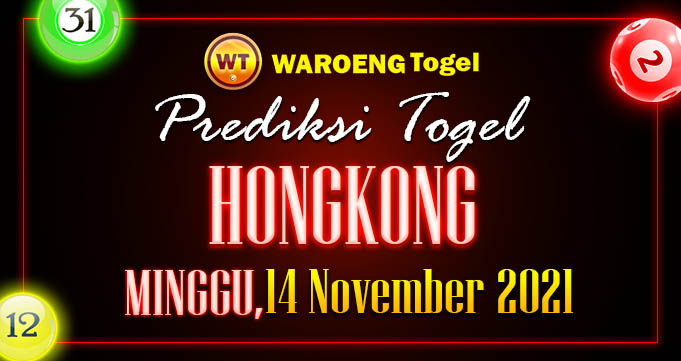 Prediksi Togel Bocoran Hongkong Minggu 14 Nov 2021