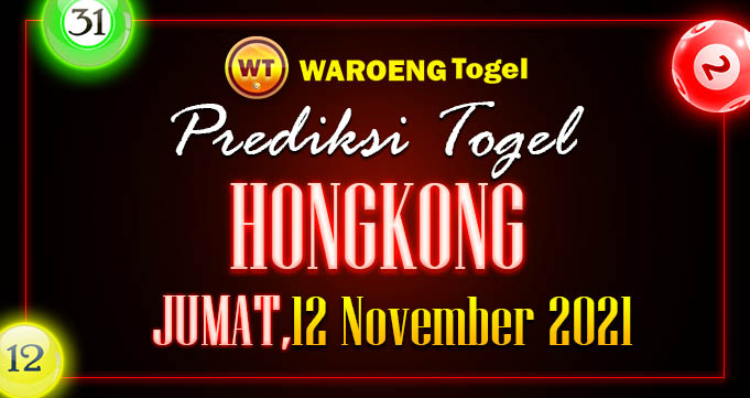 Prediksi Togel Bocoran Hongkong Jumat 12 Nov 2021