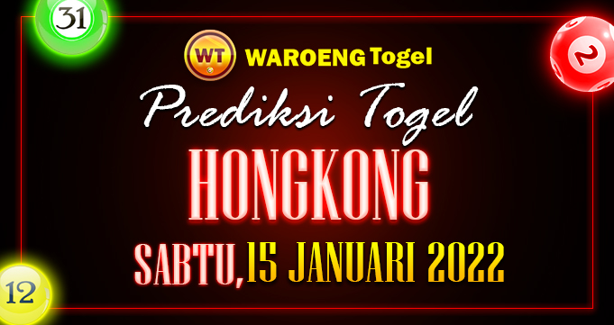 Prediksi Togel Bocoran Hongkong Sabtu 15 Januari 2022