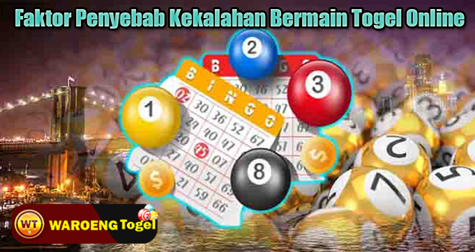 Faktor Penyebab Kekalahan Bermain Togel Online