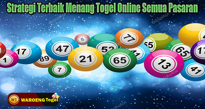 Strategi Terbaik Menang Togel Online Semua Pasaran