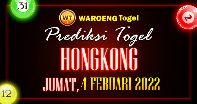 Prediksi Togel Bocoran Hongkong Jumat 4 Febuari 2022