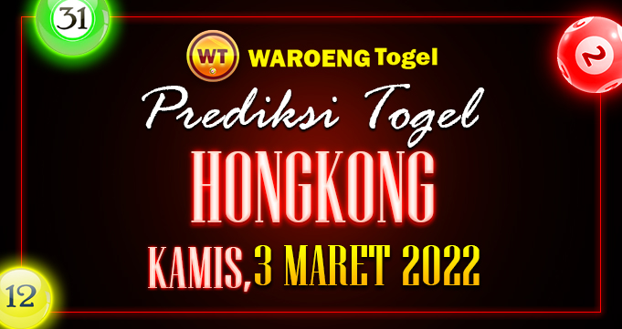 Prediksi Togel Bocoran Hongkong Kamis 3 Maret 2022