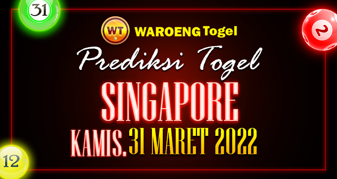 Prediksi Togel Bocoran Singapura Kamis 31 Maret 2022
